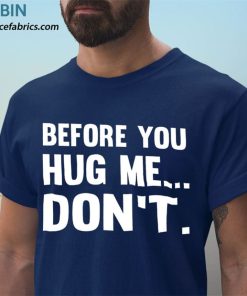 t shirt navy before you hug me... dont ol3Dz