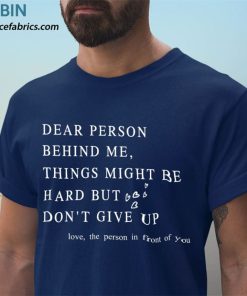 t shirt navy dear person behind me dont give up heart positive quote LPxjK