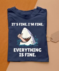 t shirt navy funny shark attack itE28099s fine iE28099m fine everything is fine SqPXh