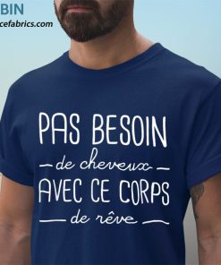 t shirt navy homme humour pas besoin de cheveux avec ce corps de rC3AAve 4GCE1