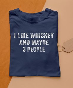 t shirt navy i like whiskey and maybe 3 people beer lover distressed 6aep2