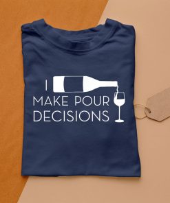 t shirt navy i make pour decisions funny wine drinking tG3Mz