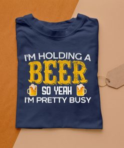 t shirt navy im holding a beer so yeah im pretty busy Iqmmx