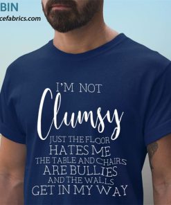 t shirt navy im not clumsy funny sayings sarcastic PToSu