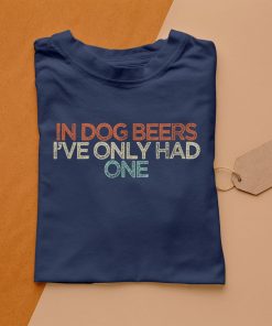 t shirt navy in dog beers ive only had one 3jAN9