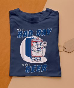 t shirt navy its a bad day to be a beer funny drinking beer cLqXb