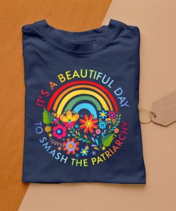 t shirt navy its a beautiful day to smash the patriarchy AyMpg