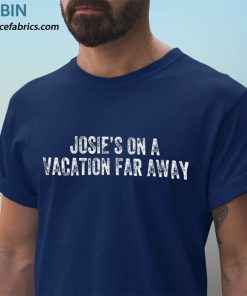 t shirt navy josies on a vacation far away shirt quote apparel WdJIP