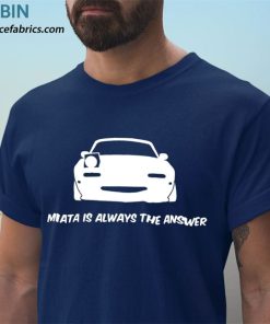 t shirt navy miata is always the answer mgUUP