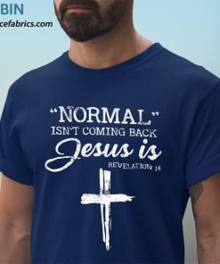 t shirt navy normal isnt coming back but jesus is revelation 14 costume 9V2bW