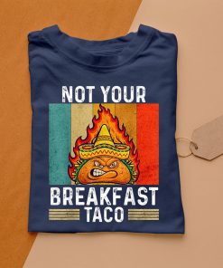 t shirt navy not your breakfast taco rnc breakfast taco 2L1gs