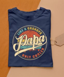t shirt navy papa like a grandpa only cooler funny dad papa definition fyYDz