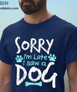 t shirt navy sorry im late i saw a dog NeS7l