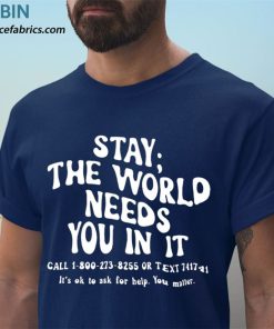 t shirt navy stay the world needs you in it suicide prevention awareness mTMAh