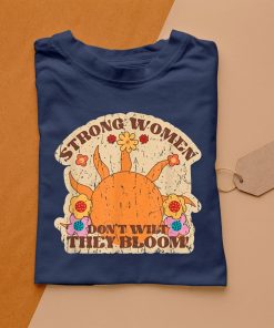 t shirt navy strong women dont wilt they bloom EdLei