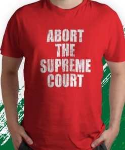 t shirt red abort the supreme court 0aF0v