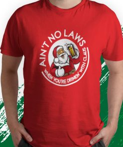 t shirt red aint no laws when youre drinking with claus jvjwa
