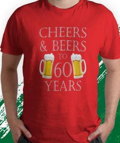 t shirt red cheers and beers to 60 years 60th birthday EFWJ6