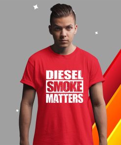 t shirt red diesel smoke matters O9rGj
