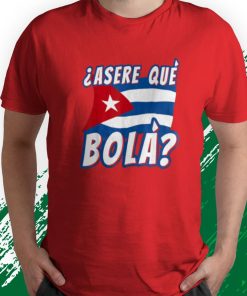 t shirt red funny cuban saying havana cuba flag asere que bola camiseta oXLsc