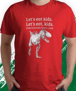 t shirt red funny lets eat kids punctuation saves lives grammar F7Mgs
