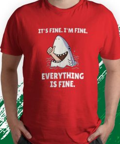 t shirt red funny shark attack itE28099s fine iE28099m fine everything is fine A1Fob