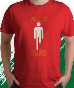 t shirt red funny well im stumped prosthetic leg sick amputee 8HZir