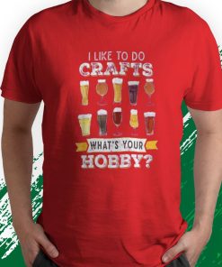 t shirt red i like to do crafts whats your hobby craft beer drink YBpGJ