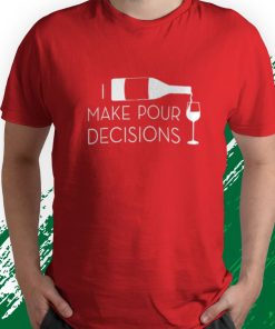 t shirt red i make pour decisions funny wine drinking 8PKRP