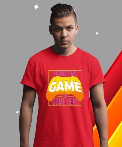 t shirt red i paused my game to be here 7bNFW