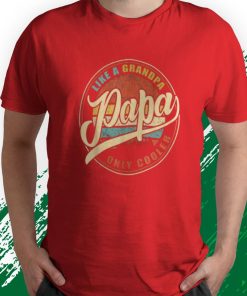 t shirt red papa like a grandpa only cooler funny dad papa definition p9hMp