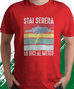 t shirt red stai serena lo dici al meteo regalo meteorologo maglietta dGSpP