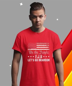 t shirt red we the people fjb lets go brandon 64G5f