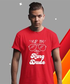t shirt red yup im the ring dude ring bearer funny wedding party 7tzFa