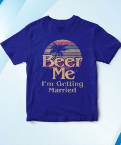 t shirt royal beer me im getting married groom bride bachelor party 8l75d