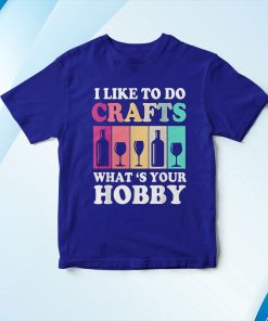 t shirt royal brewery craft beer i like to do crafts whats your hobby LYTvS