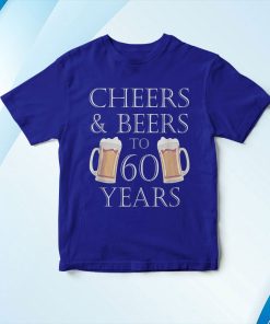 t shirt royal cheers and beers to 60 years 60th birthday EBsLW
