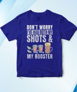 t shirt royal dont worry ive had both my shots and booster VOyL3