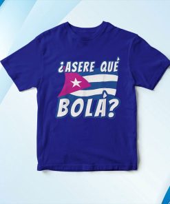 t shirt royal funny cuban saying havana cuba flag asere que bola camiseta 0H5Li
