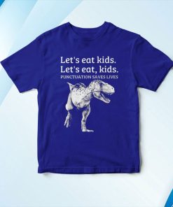 t shirt royal funny lets eat kids punctuation saves lives grammar h3Ye2
