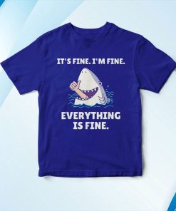 t shirt royal funny shark attack itE28099s fine iE28099m fine everything is fine 5sjwr