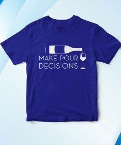 t shirt royal i make pour decisions funny wine drinking gidvq