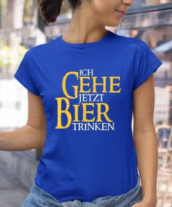 t shirt royal ich gehe jetzt bier ugK8V