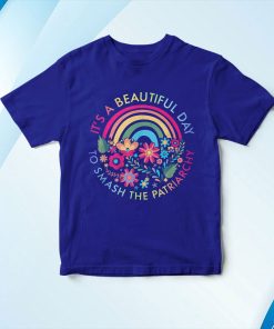 t shirt royal its a beautiful day to smash the patriarchy UlU7F