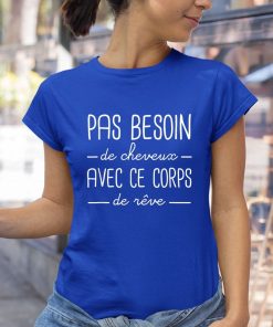 t shirt royal pas besoin de cheveux avec ce corps de rC3AAve ZshhS