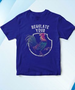t shirt royal regulate your chicken rooster reproductive rights feminist t8iM3