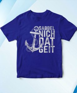 t shirt royal sabbel nich dat geit geschenk norddeutsch baltic sea north sea 63y7G