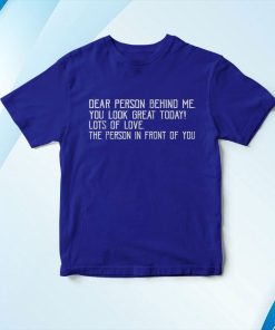 t shirt royal vintage dear person behind me you look great toda yj9RM
