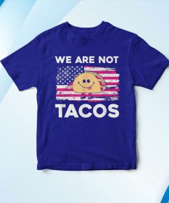 t shirt royal we are not tacos aYc82
