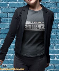 t shirt sport grey challenge quote all is fair in love2C war and the challenge 2ho4i